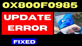 0x800f0985 Windows update Error Code on Windows 11 Fixed [upl. by Moriah932]