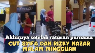 RIZKY NAZAR DAN CUT SYIFA MALAM MINGGUAN LAGI setelah ratusan purnama  akhirnya mereka bersama [upl. by Uela]