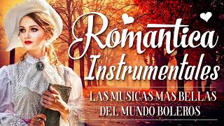 La Musica Più Bella Del Mondo Boleri Strumentali Per Lanima  Musica Strumentale Romantica [upl. by Alexandro464]