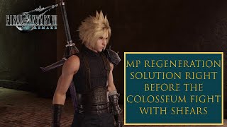 Final Fantasy 7 Remake  MP Regeneration Solution Before Colosseum Battle  Hell House amp Shears [upl. by Ditzel]