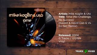 Mike Koglin amp Uto  Time No Challenge No Success Sassot amp David Con G Vs DJ Neil Remix [upl. by Oiril241]