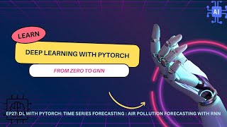 EP27 DL with Pytorch  Time Series forecasting with RNN  Air Pollution forecasting [upl. by Temple]