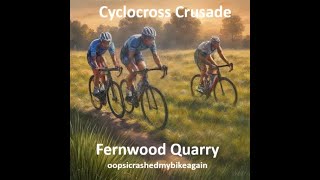 2024  Cyclocross Crusade  Race 1  Fernwood Quarry [upl. by Howey]