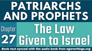 Patriarchs and Prophets – Chapter 27 – The Law Given to Israel [upl. by Ysset988]