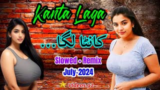 Kanta Laga  Slowed  Remix  July2024  A Most Trending Song [upl. by Lilhak100]