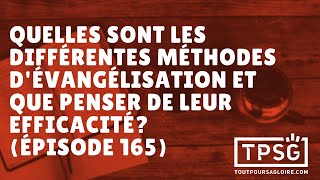 Quelles sont les différentes méthodes dévangélisation et que penser de leur efficacité Ép 165 [upl. by Rori554]