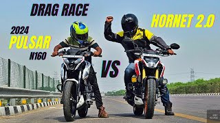 2024 Bajaj Pulsar N160 Vs Honda Hornet 20 Drag Race  160cc vs 184cc [upl. by Ulrike]