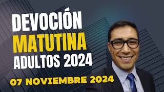 7 Noviembre 2024  Devoción Matutina para Adulto [upl. by Rettig]