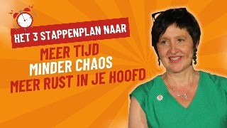 Het 3 stappenplan naar meer tijd minder chaos en meer rust in je hoofd [upl. by Nicodemus667]