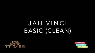 Jah Vinci  Basic TTRR Clean Version [upl. by Suedama774]