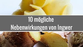 Ingwer Nebenwirkungen 10 mögliche Auswirkungen [upl. by Quitt]