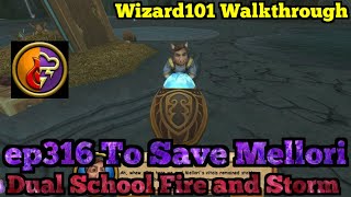 Wizard101 Walkthrough Dual School Fire and Storm ep316 To Save Mellori [upl. by Cordelia]