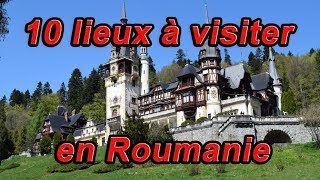 Les 10 lieux à visiter en Roumanie  La Roumanie N°4 [upl. by Nueovas]