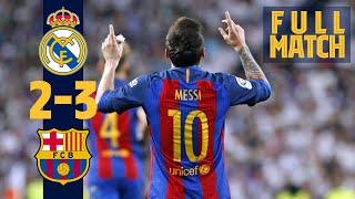 FULL MATCH Real Madrid 2  3 Barça 2017 Messi grabs dramatic late win in ElClásico [upl. by Nylavad]