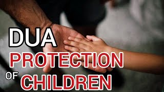 Dua for the Protection of Children  Protection and safety dua [upl. by Seuqram]