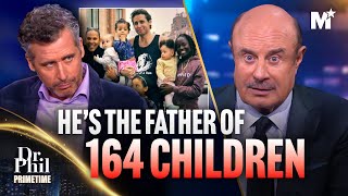 Dr Phil Dumbfounded How This Man Became the Father of 164 Children  Dr Phil Primetime [upl. by Clayberg977]