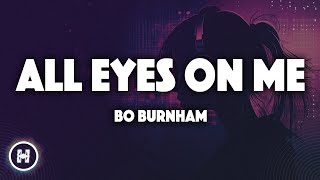 Bo Burnham  All Eyes On Me Lyrics [upl. by Aiciled]