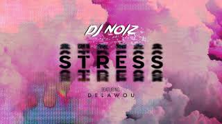 DJ Noiz amp Delawou  Stress Remix [upl. by Siradal]