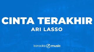 Cinta Terakhir  Ari Lasso KARAOKE VERSION [upl. by Eixel]