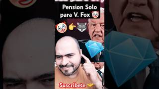 🔥Pensión Solo para el Loco de Fox 😆🤡👉🐺🤢🔥 mexico politics amlo 4t new amlo amlovers pueblo [upl. by Kaye]