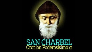 PODEROSA ORACIÓN A SAN CHARBEL PARA CASOS URGENTES DIFICILES E IMPOSIBLES Y DESESPERADOS [upl. by Larine]