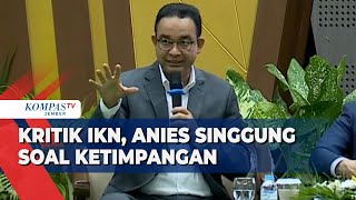 Anies Kritik IKN Ganjar Pilih Lanjutkan Pembangunan Gibran Enggan Berkomentar [upl. by Olsson]