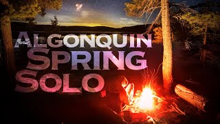 Algonquin Spring Solo  Ice Out Solo Canoeing in Algonquin Provincial Park [upl. by Chee111]