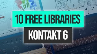 Top 10 Free Kontakt 6 Libraries  Orchestra Drum Kit Guitars Strings amp More [upl. by Laidlaw]