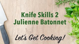 Knife Skills 2 Julienne Batonnet [upl. by Edia]