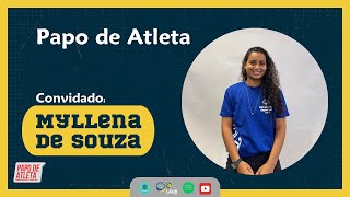 Episódio 4 Papo de Atleta  Myllena de Souza [upl. by Undry]