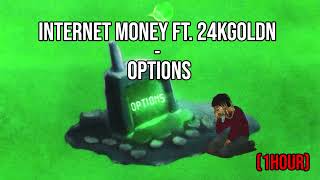 Internet Money ft 24kGoldn  Options 1HOUR [upl. by Racklin566]