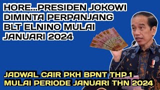 PRESIDEN JOKOWI DIMINTA PERPANJANG BLT ELNINO MULAI JANUARI 2024❗️JADWAL PKH BPNT THP 1 2024 CAIR [upl. by Solis]