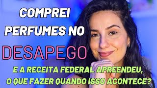 COMPREI PERFUMES NO DESAPEGO  RECEITA FEDERAL APREENDEU MEUS PRODUTOS O QUE FAZER MAISUMCHEIRO [upl. by Venditti441]