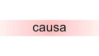 How to pronounce causa [upl. by Oam308]