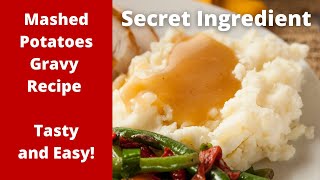 Mashed Potatoes Gravy Recipe Tasty and Easy Secret Ingredient [upl. by Anaile]