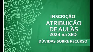 COMO ABRIR RECURSO INSCRIÇÃO ATRIBUIÇÃO DE AULAS 2024 na SED [upl. by Droffats]