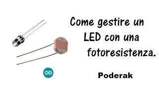 Controllare un LED con una fotoresistenza con Arduino  Tutorial [upl. by Ley]