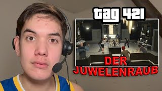 Tag 421 ohne GTA 6 DER große JUWELENRAUB [upl. by Anoo]