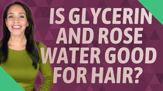 Is glycerin and rose water good for hair [upl. by Ostap]