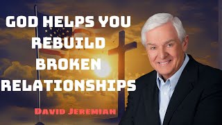 God Helps You Rebuild Broken Relationships [upl. by Kam813]