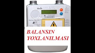 Yeni qaz saygacinda balansi yoxlamaq 1ci qayda [upl. by Nelleh]