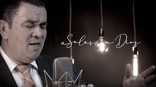 A SOLAS CON DIOS ♪  AQUERLES ASCANIO VÍDEO OFICIAL [upl. by Yruok]