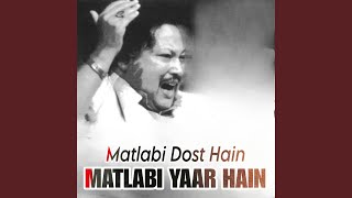 Matlabi Dost Hain Matlabi Yaar Hain [upl. by Enawd]