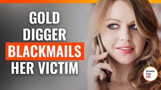 Gold Digger Blackmails Her Victim  DramatizeMeSpecial [upl. by Oly]