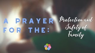 A Prayer for the Protection and Safety of Family [upl. by Imotih]