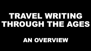 Travel Writing in English Literature  Through the Ages  An Overview  Summary [upl. by Wey]