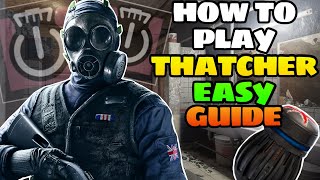 HOW TO PLAY THATCHER BEST GUIDE Rainbow Six Siege Operator Guide [upl. by Elo270]