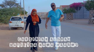 CABDIRISAAQ ANSHAX NAFTEYDA KAMA MARMO OFFICIAL MUSIC VIDEO 2022 [upl. by Deraj642]