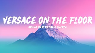 Bruno Mars vs David Guetta  Versace on The Floor Lyrics [upl. by Sapers769]