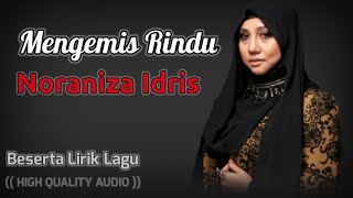 MENGEMIS RINDU  NORANIZA IDRIS HIGH QUALITY AUDIO WITH LYRIC [upl. by Nairrot313]